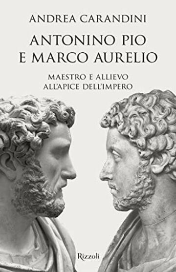 Antonino Pio e Marco Aurelio: Maestro e allievo all'apice dell'impero